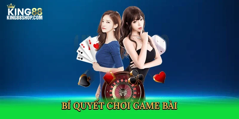 bi-quyet-choi-game-bai-4