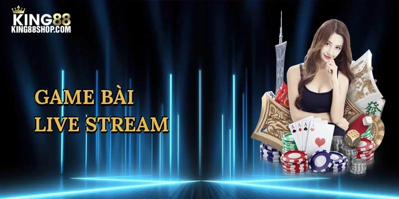 game-bai-live-stream-1