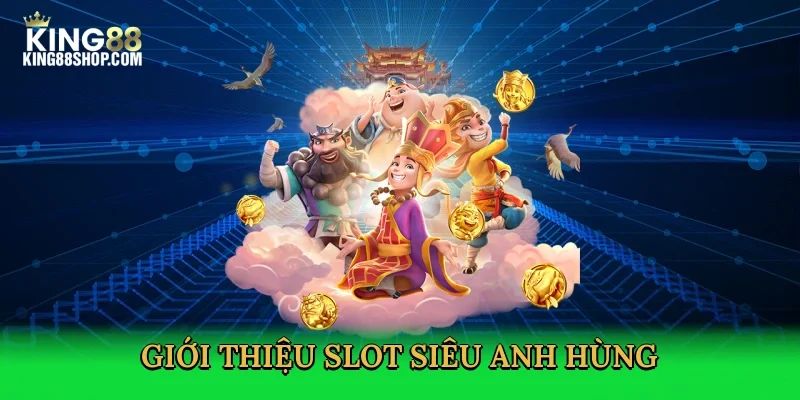 gioi-thieu-slot-sieu-anh-hung-2