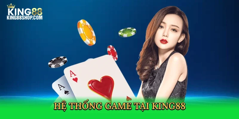 he-thong-game-tai-king88-4
