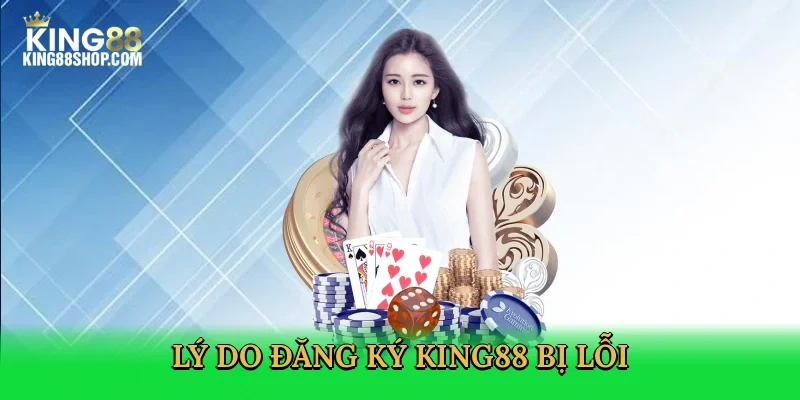 ly-do-dang-ky-king88-bi-loi-2