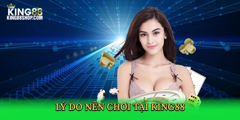 ly-do-nen-choi-tai-king88