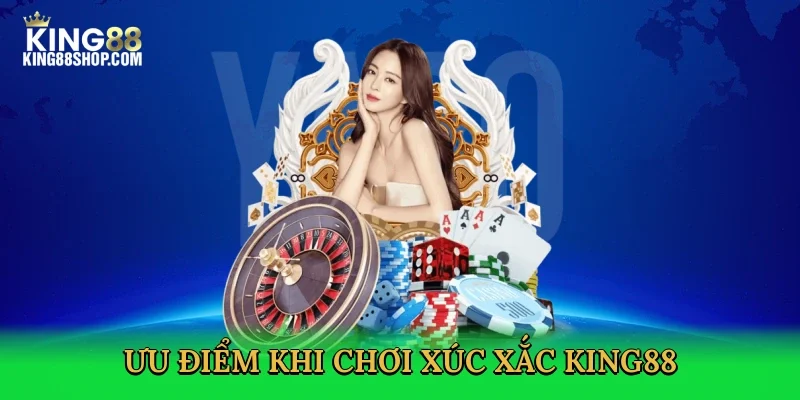 uu-diem-khi-choi-xuc-xac-king88-3