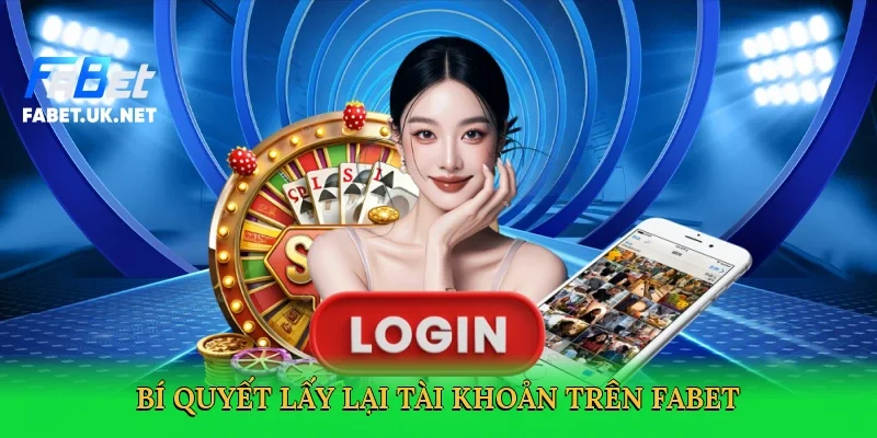 bi-quyet-lay-lai-tai-khoan-tren-fabet-4