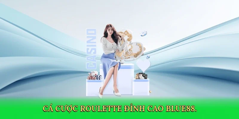 Cá cược roulette đỉnh cao BLUE88.