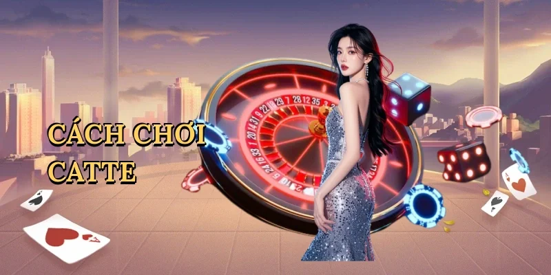 Cách chơi catte