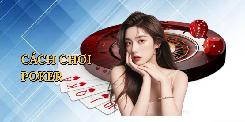 Cách chơi poker