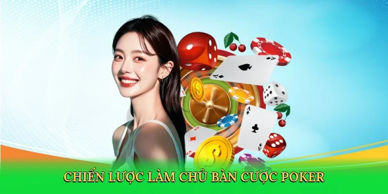 Chiến lược làm chủ bàn cược poker