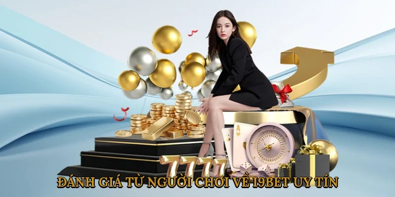 danh-gia-tu-nguoi-choi-ve-i9bet-uy-tin-3