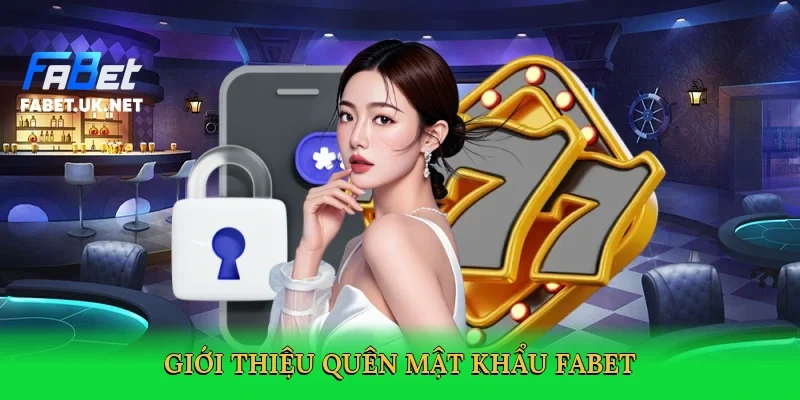 gioi-thieu-quen-mat-khau-fabet-2