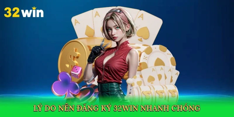 ly-do-nen-dang-ky-32win-nhanh-chong-3
