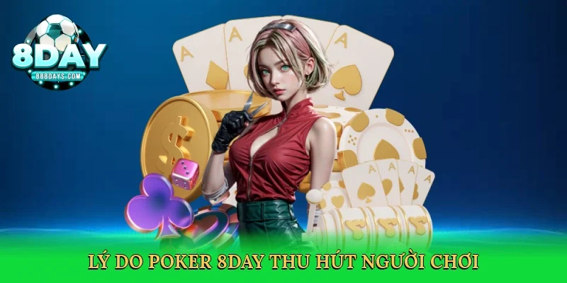 Lý do poker 8day thu hút người chơi