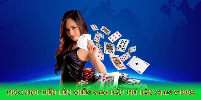 Trò chơi tiến lên miền nam đấu trí dân gian VT999.