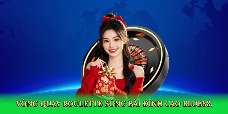 Vòng quay roulette sòng bài đỉnh cao BLUE88.