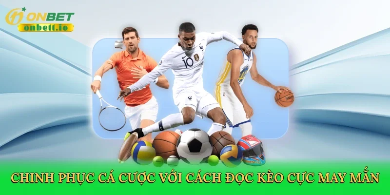 Chinh phục cá cược với Cách đọc kèo cực may mắn