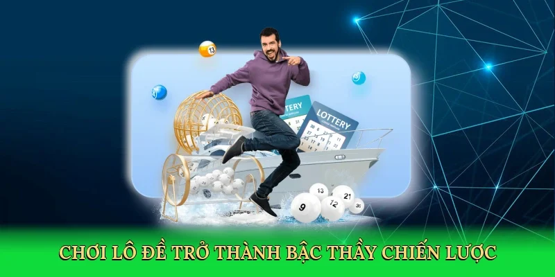 Chơi lô đề trở thành bậc thầy chiến lược