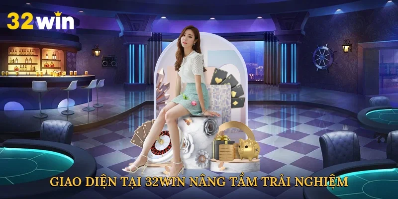 giao-dien-tai-32win-nang-tam-trai-nghiem-3